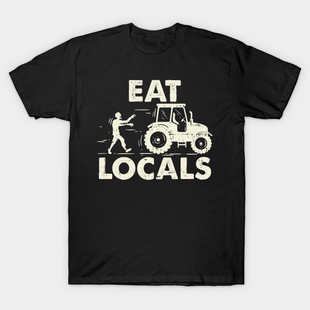 Eat Locals - Funny Local Zombies Farmer Farming T-Shirt by Shirtbubble